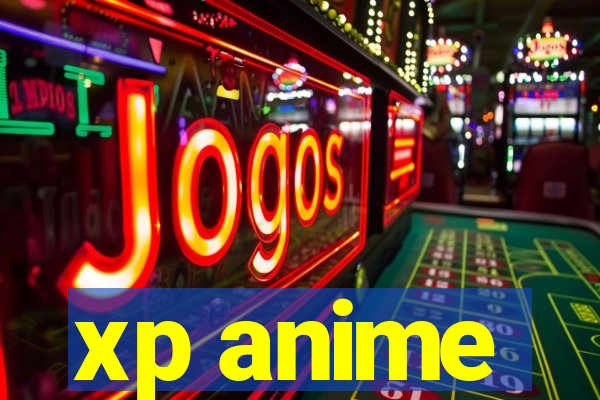 xp anime